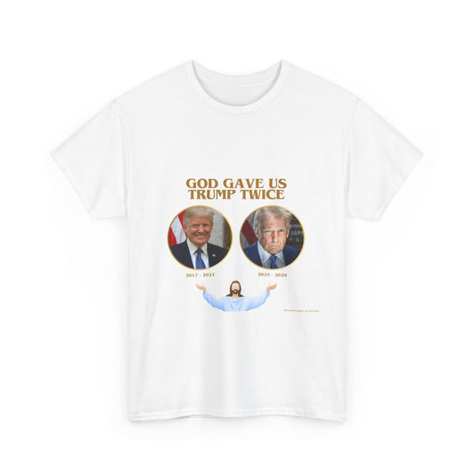 God Gave Us Trump Twice – Patriotic Revival Tee